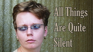 ALL THINGS ARE QUITE SILENT