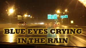 BLUE EYES CRYING IN THE RAIN